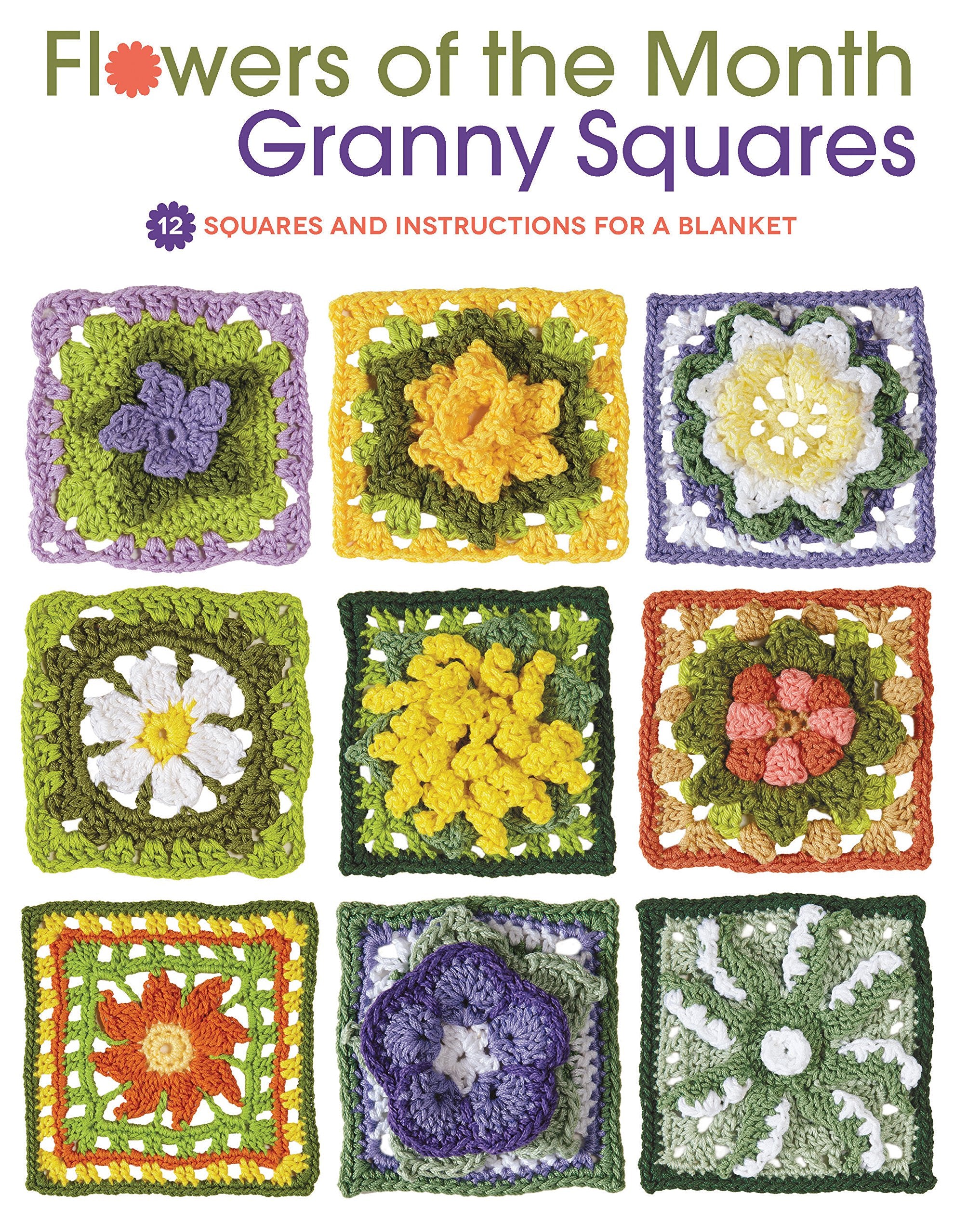 Flowers of the Month Granny Squares: 12 Squares and Instructions for a Blanket,Used