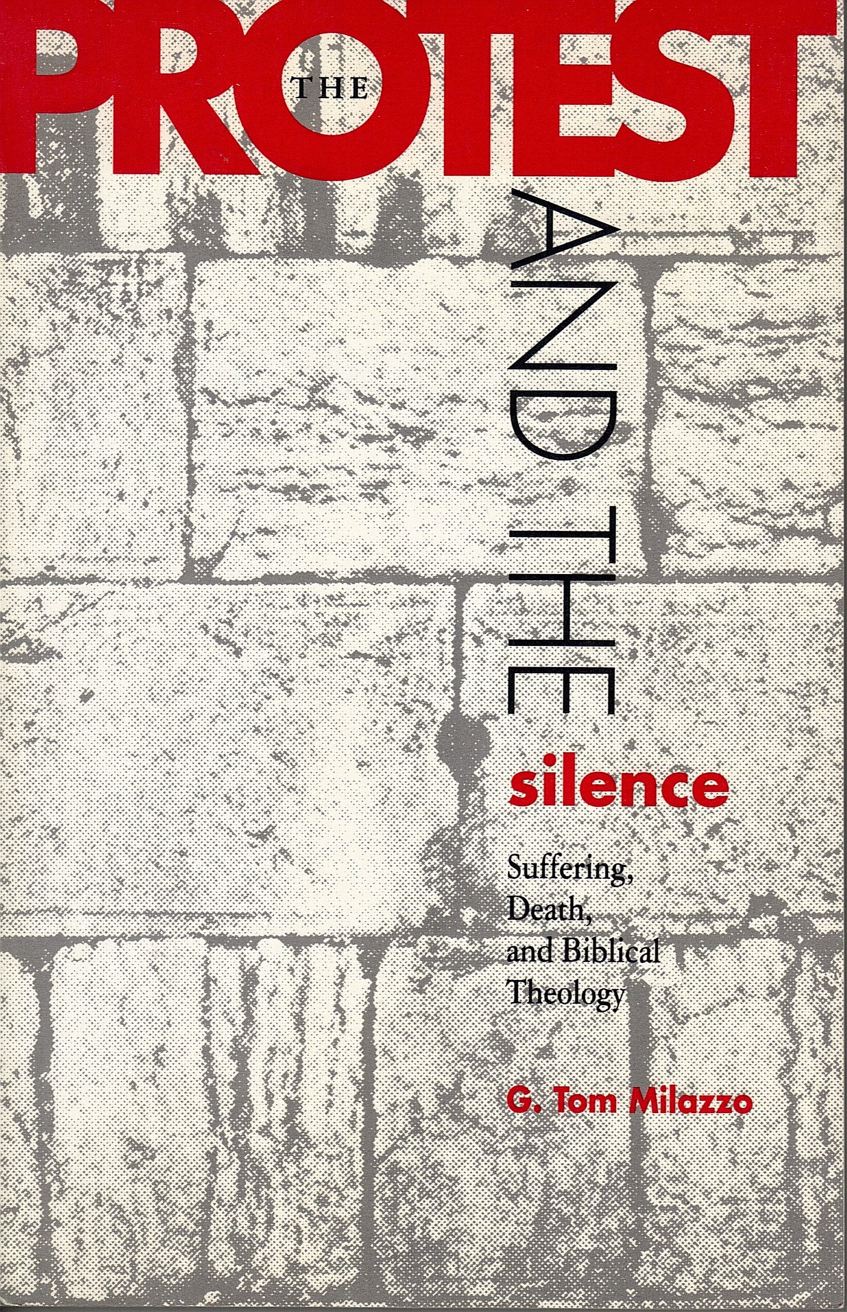The Protest and the Silence: Suffering, Death, and Biblical Theology,Used
