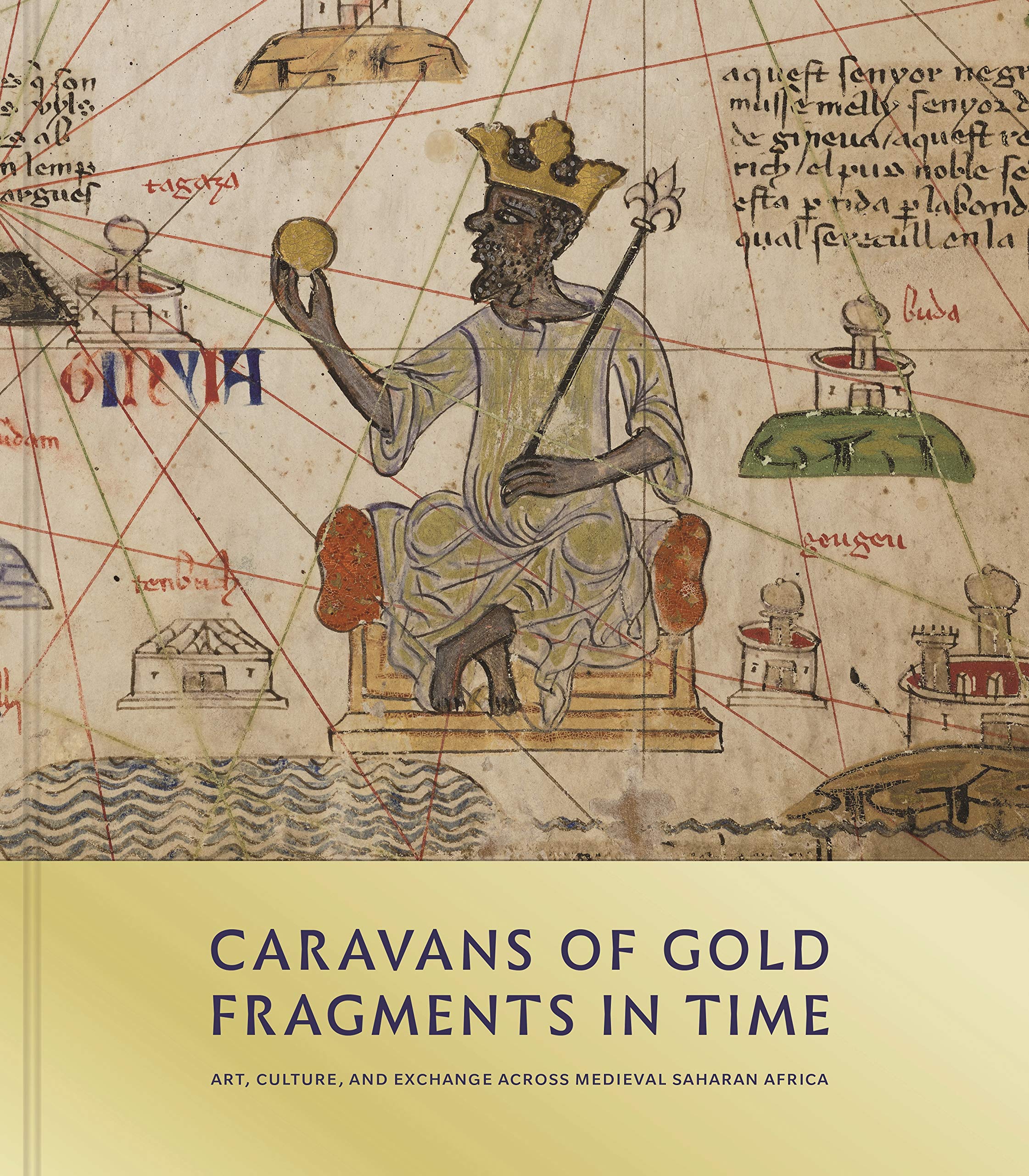 Caravans of Gold, Fragments in Time: Art, Culture, and Exchange across Medieval Saharan Africa,Used