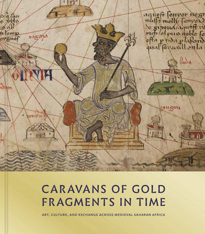 Caravans of Gold, Fragments in Time: Art, Culture, and Exchange across Medieval Saharan Africa,Used