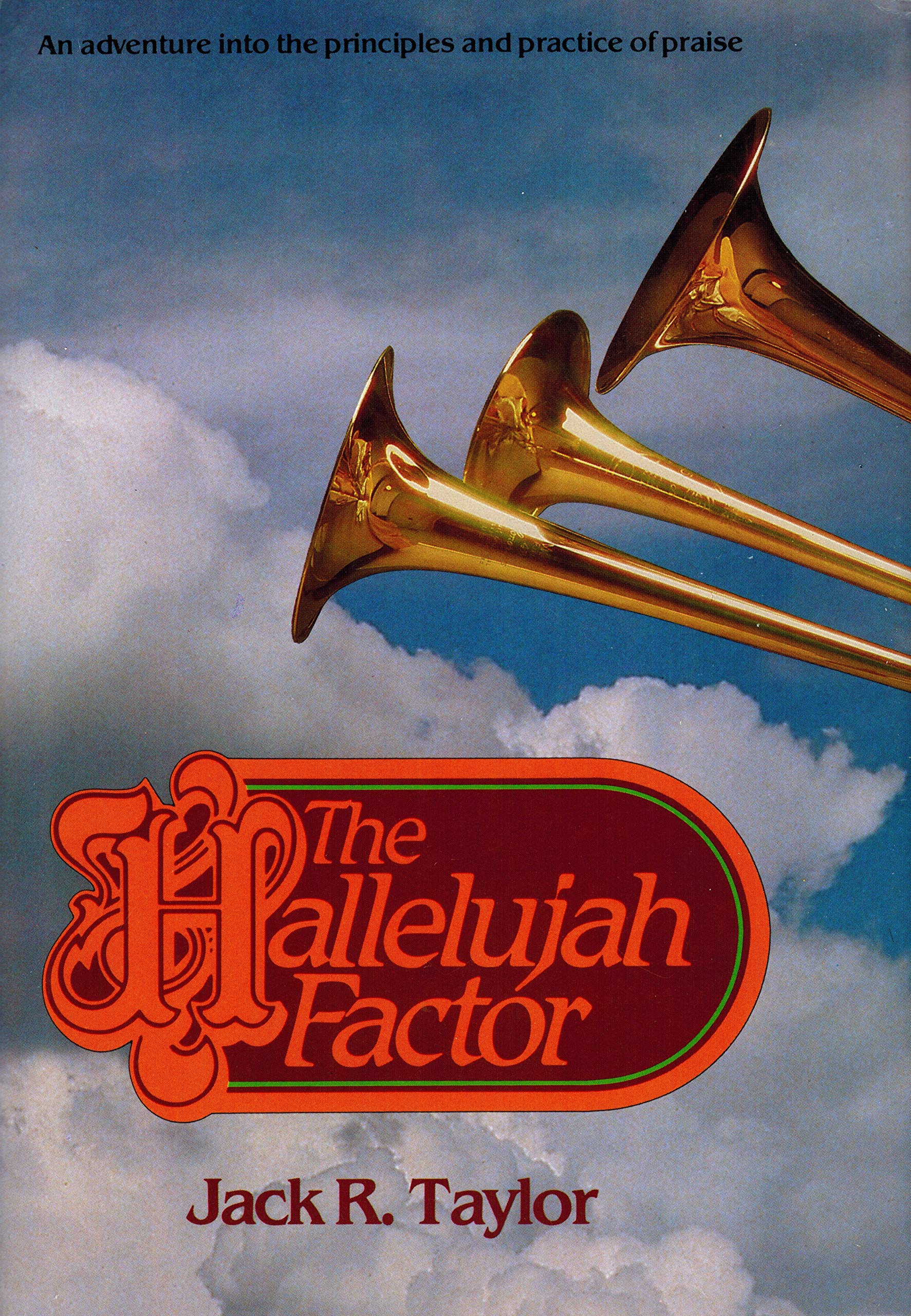 Hallelujah Factor: An Adventure Into The Principles And Practices Of Praise,Used