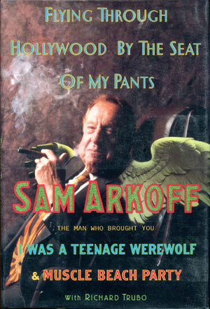 Flying Through Hollywood by the Seat of My Pants: From the Man Who Brought You I Was a Teenage Werewolf and Muscle Beach Party,Used