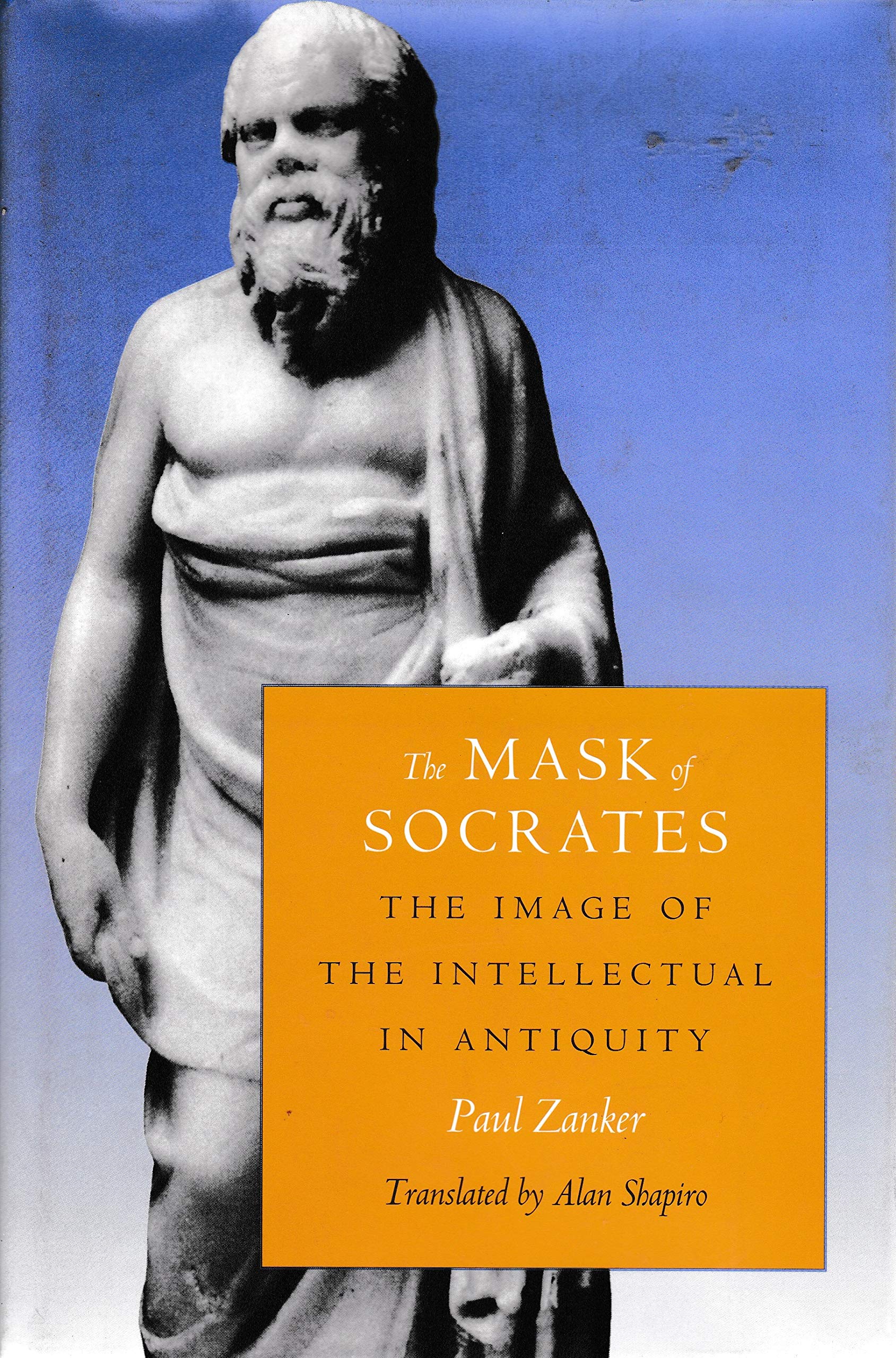 The Mask of Socrates: The Image of the Intellectual in Antiquity (Sather Classical Lectures),Used