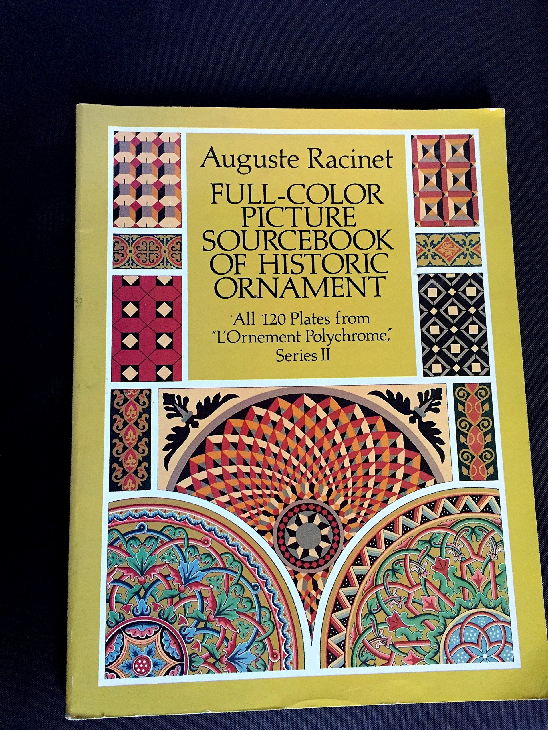 FullColor Picture Sourcebook of Historic Ornament: All 120 Plates from 'L'Ornement Polychrome,' Series II (Dover Fine Art, Hist,Used