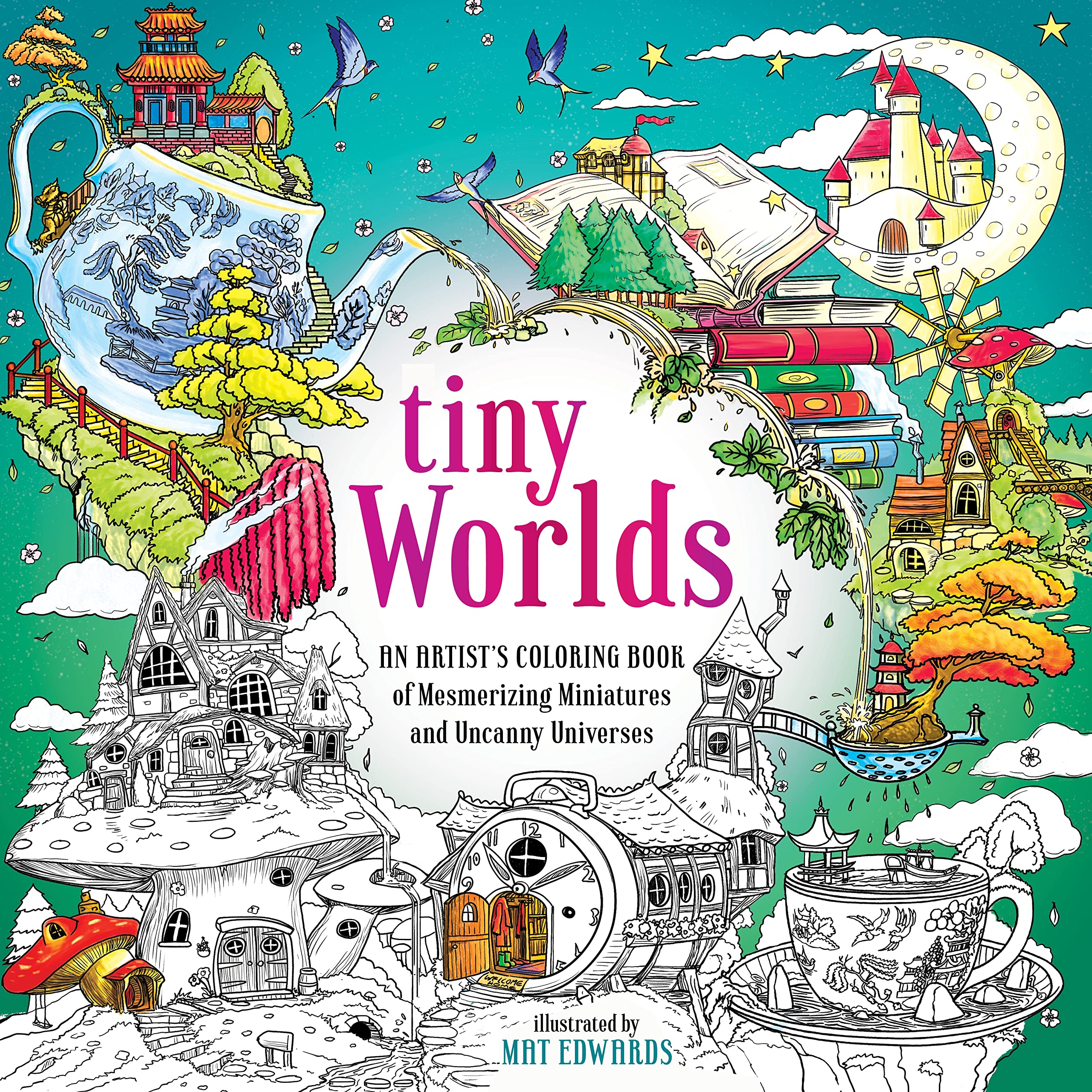 Tiny Worlds: An Artist'S Coloring Book Of Mesmerizing Miniatures And Uncanny Universes,Used