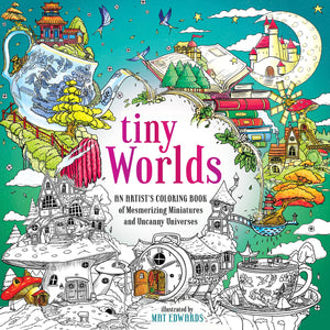 Tiny Worlds: An Artist'S Coloring Book Of Mesmerizing Miniatures And Uncanny Universes,Used