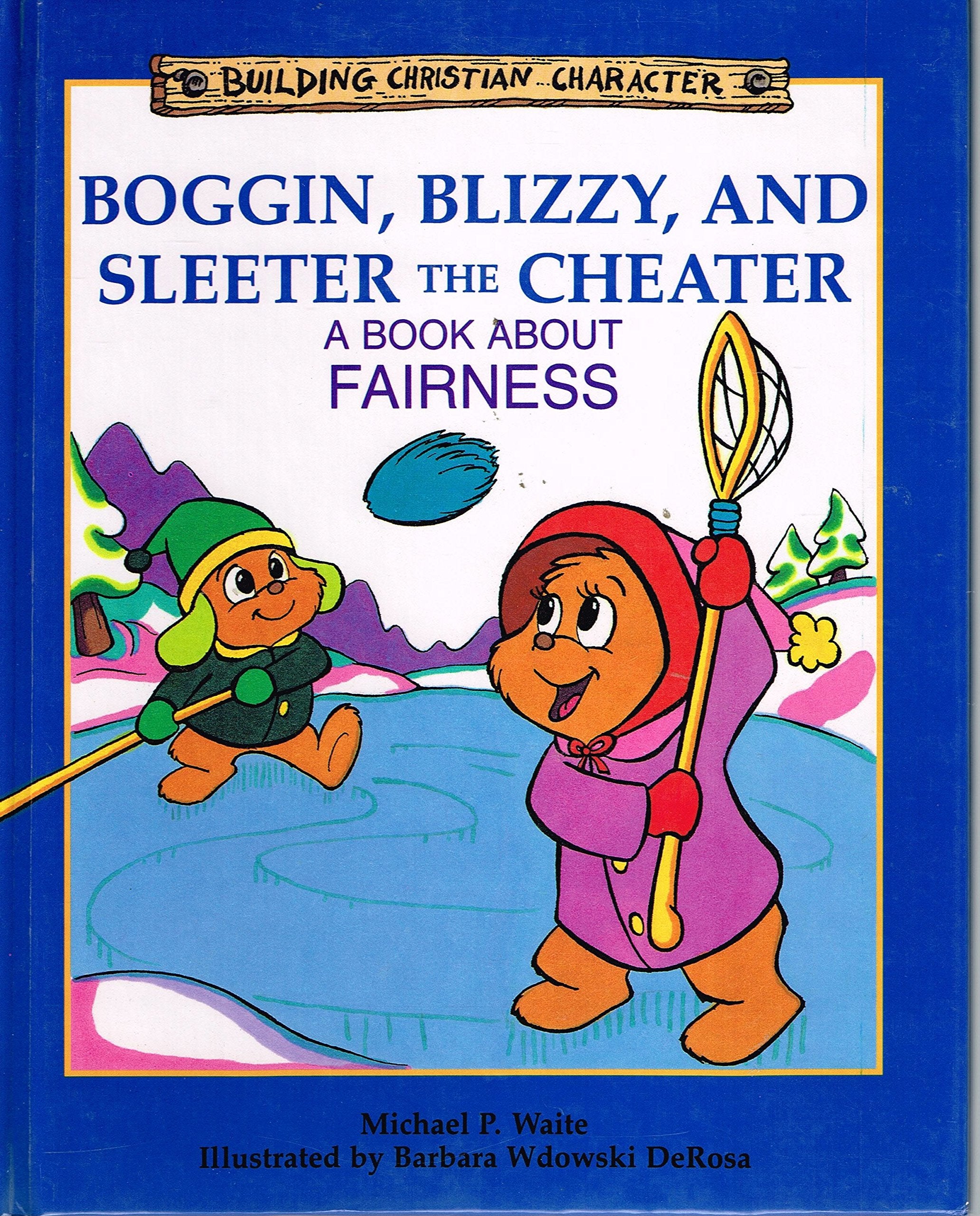 Boggin Blizzy and Sleeter the Cheater: A Book About Fairness (Building Christian Character),New