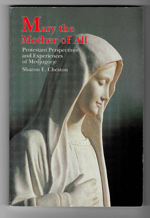 Mary the Mother of All: Protestant Perspectives and Experiences of Medjugorje (A Campion Book),Used