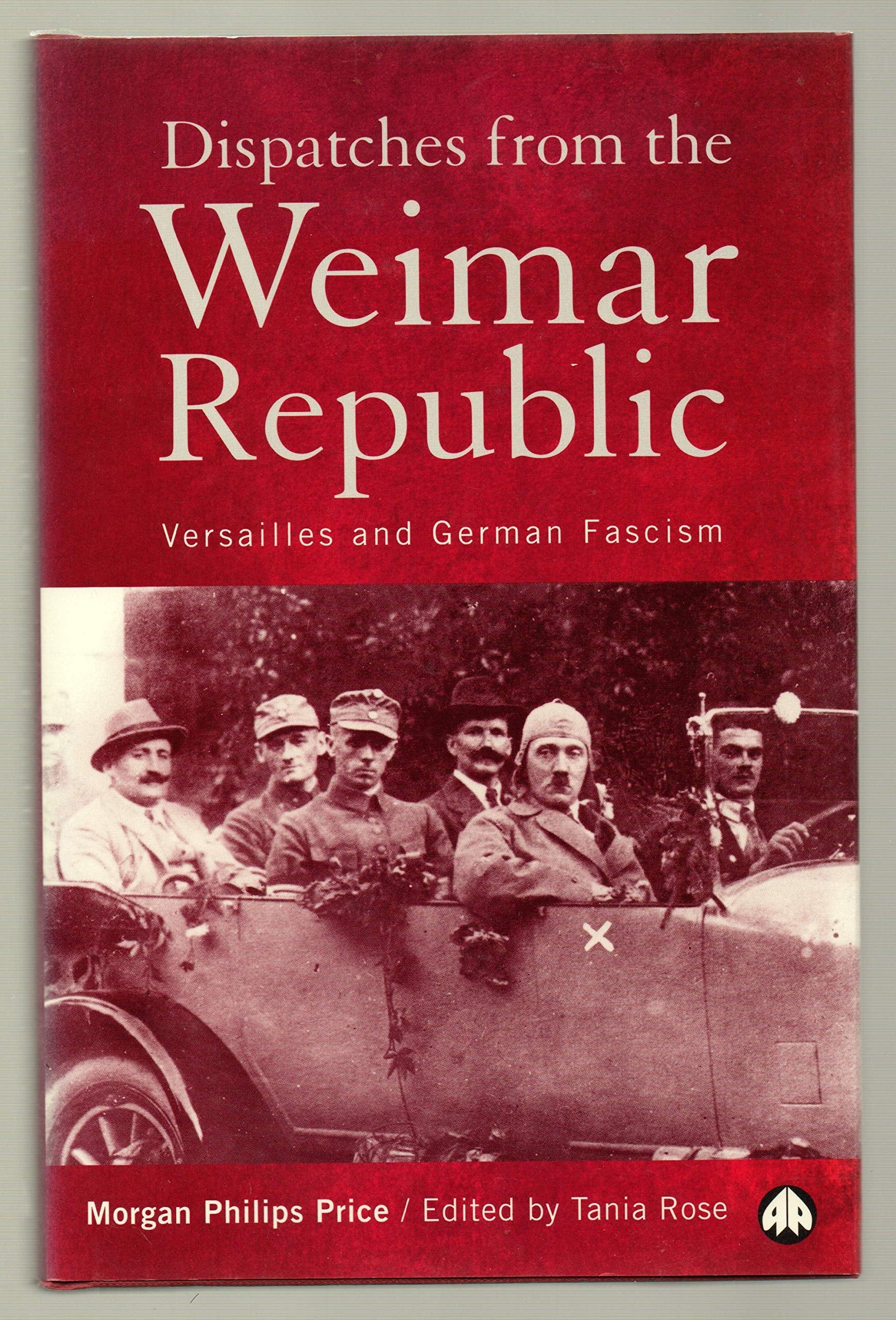 Dispatches from the Weimar Republic: Versailles and German Facism,New