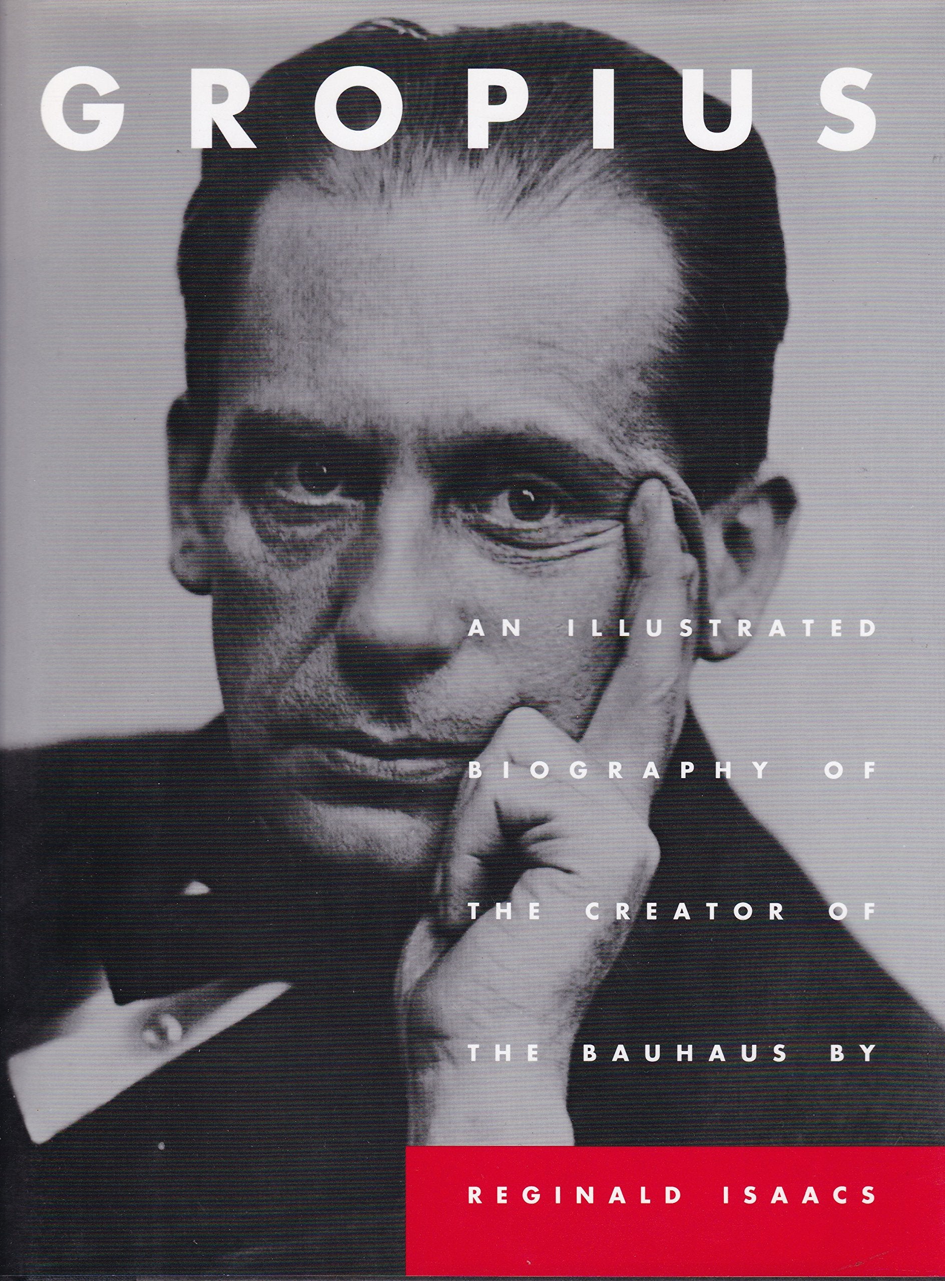Gropius: An Illustrated Biography of the Creator of the Bauhaus,Used