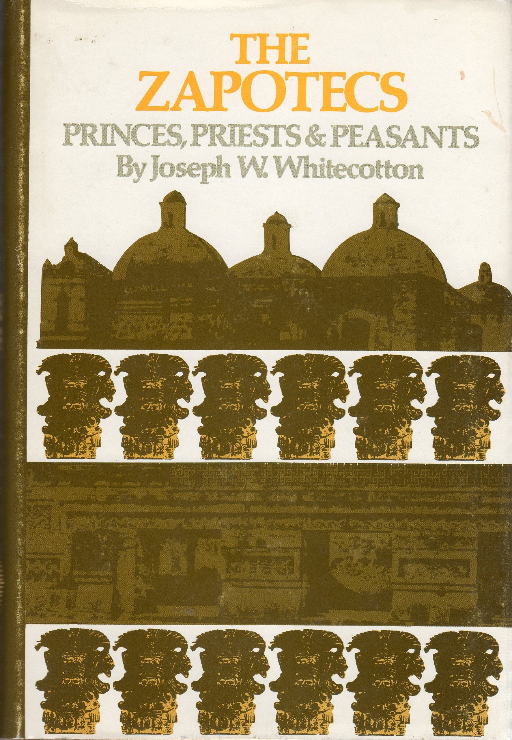 The Zapotecs: Princes, Priests, And Peasants (The Civilization Of The American Indian Series),Used