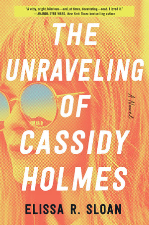 The Unraveling of Cassidy Holmes: A Novel,Used