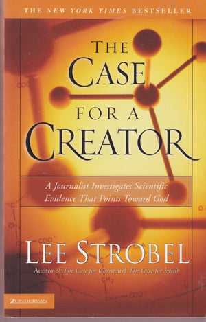 The Case For A Creator: A Journalist Investigates Scientific Evidence That Points Toward God,New