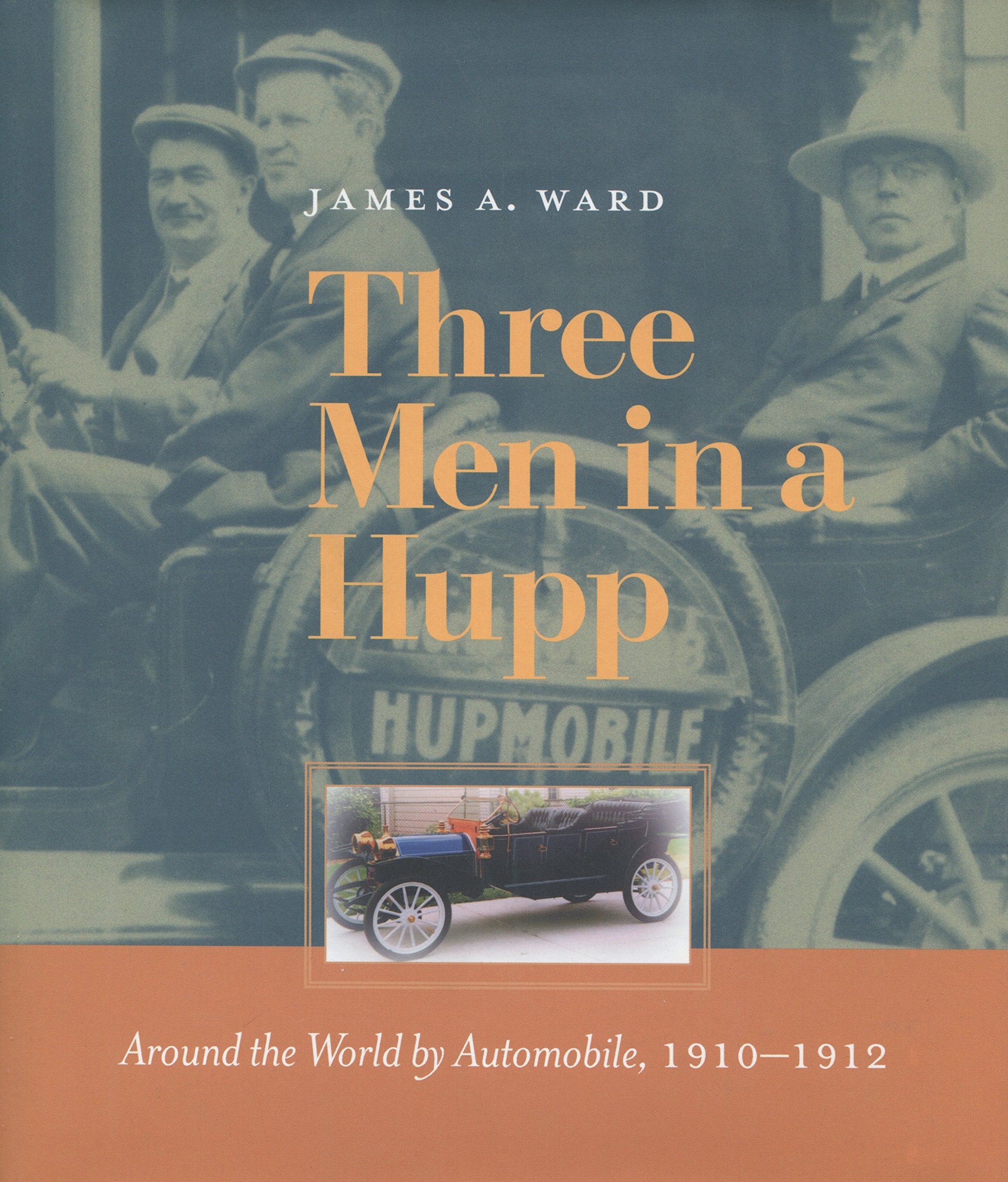 Three Men in a Hupp: Around the World by Automobile, 19101912,Used