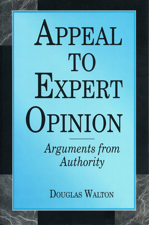 Appeal to Expert Opinion: Arguments from Authority,New