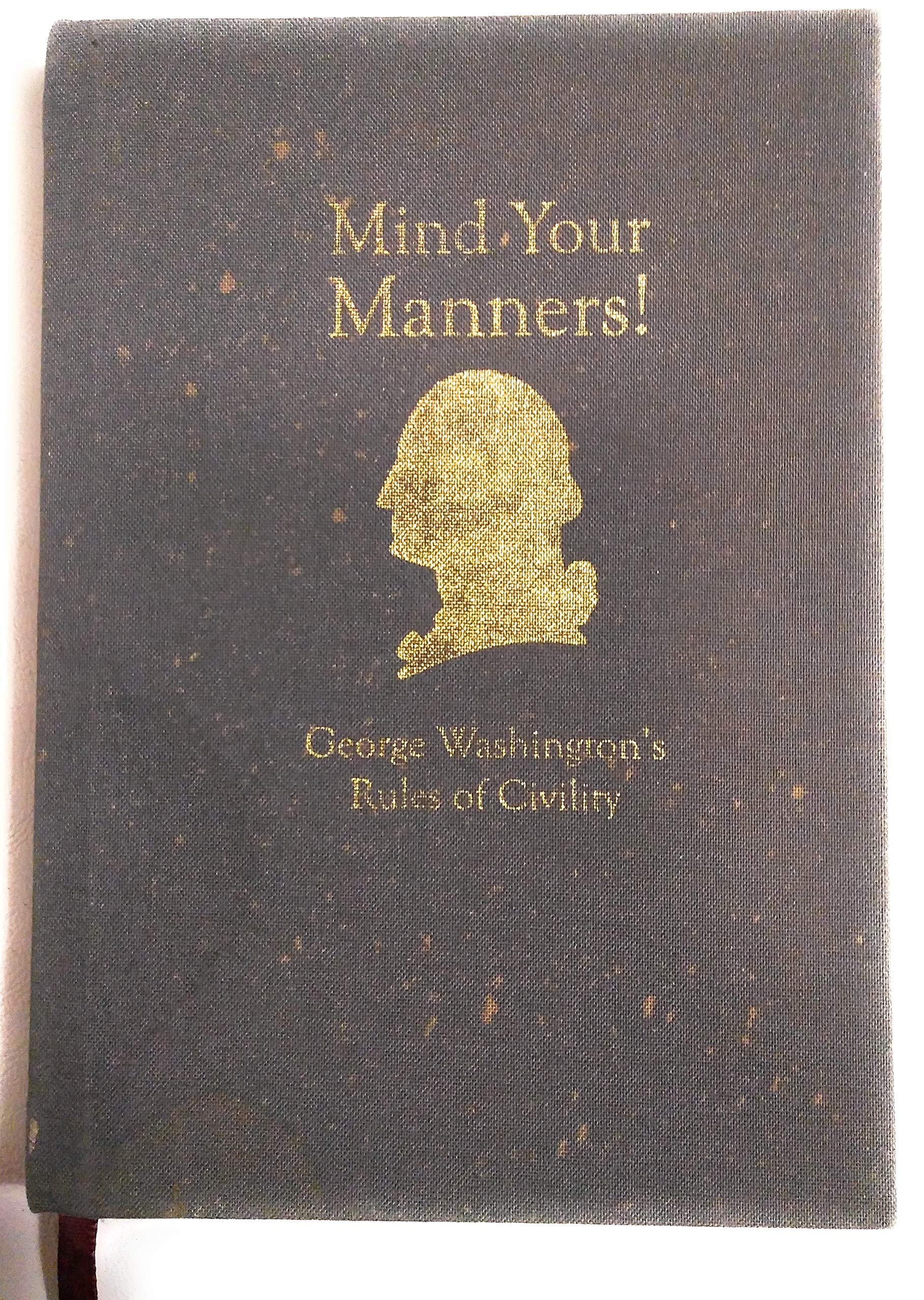Mind Your Manners!: George Washington's Rules of Civility (The Trilogy of Life: Volume 1),Used