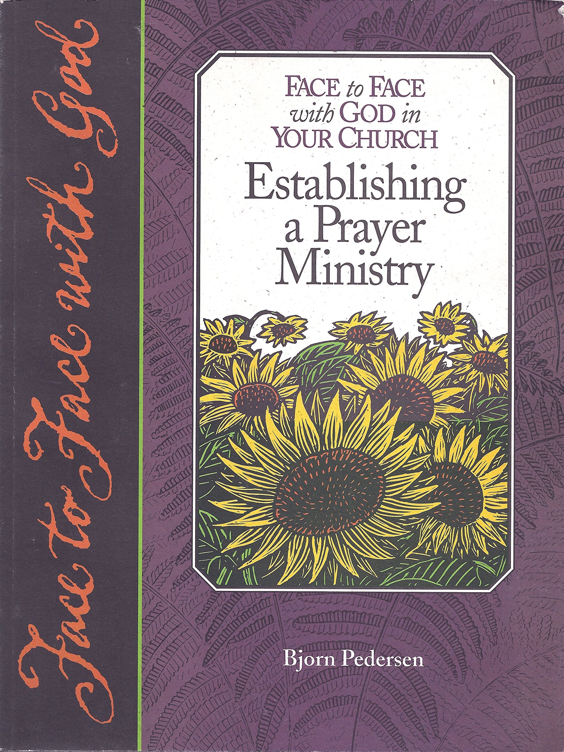 Face to Face With God in Your Church: Establishing a Prayer Ministry,New