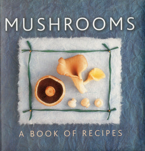 Mushrooms: A Book Of Recipes,Used