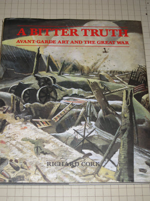 A Bitter Truth: Avantgarde Art And The Great War