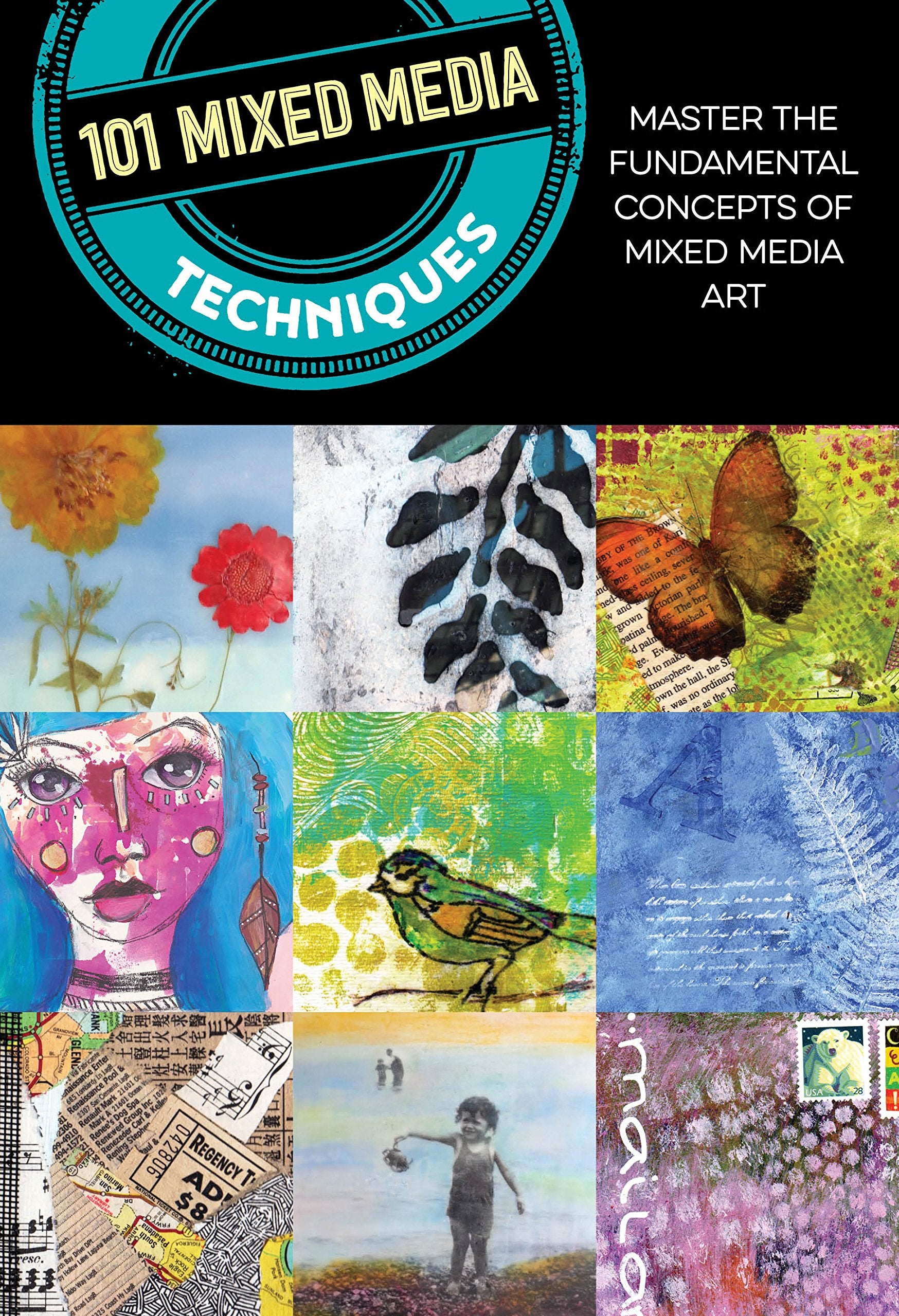 101 Mixed Media Techniques: Master the fundamental concepts of mixed media art,New