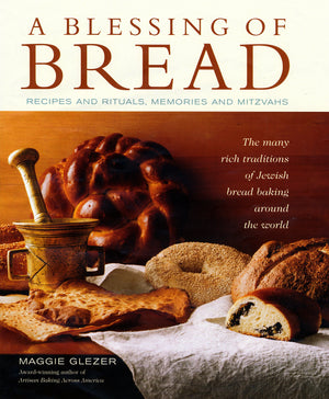 A Blessing Of Bread: The Many Rich Traditions Of Jewish Bread Baking Around The World