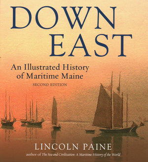 Down East: An Illustrated History of Maritime Maine,New
