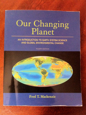 Our Changing Planet: An Introduction to Earth System Science and Global Environmental Change (4th Edition)
