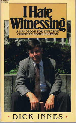 I Hate Witnessing: A Handbook For Effective Christian Communication,Used