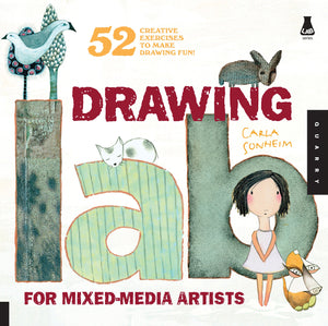 Drawing Lab For Mixedmedia Artists: 52 Creative Exercises To Make Drawing Fun (Lab Series)