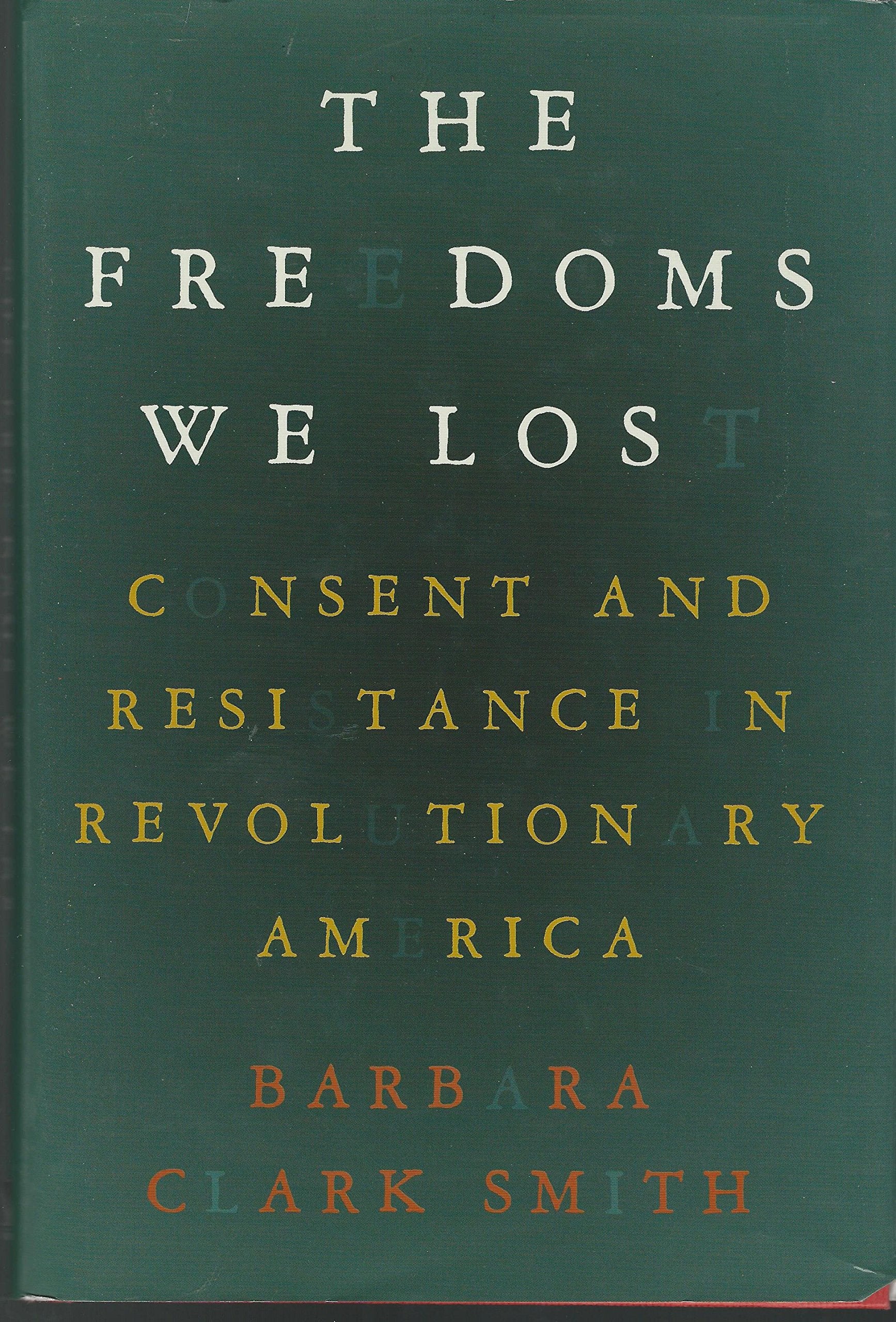 The Freedoms We Lost: Consent and Resistance in Revolutionary America,Used