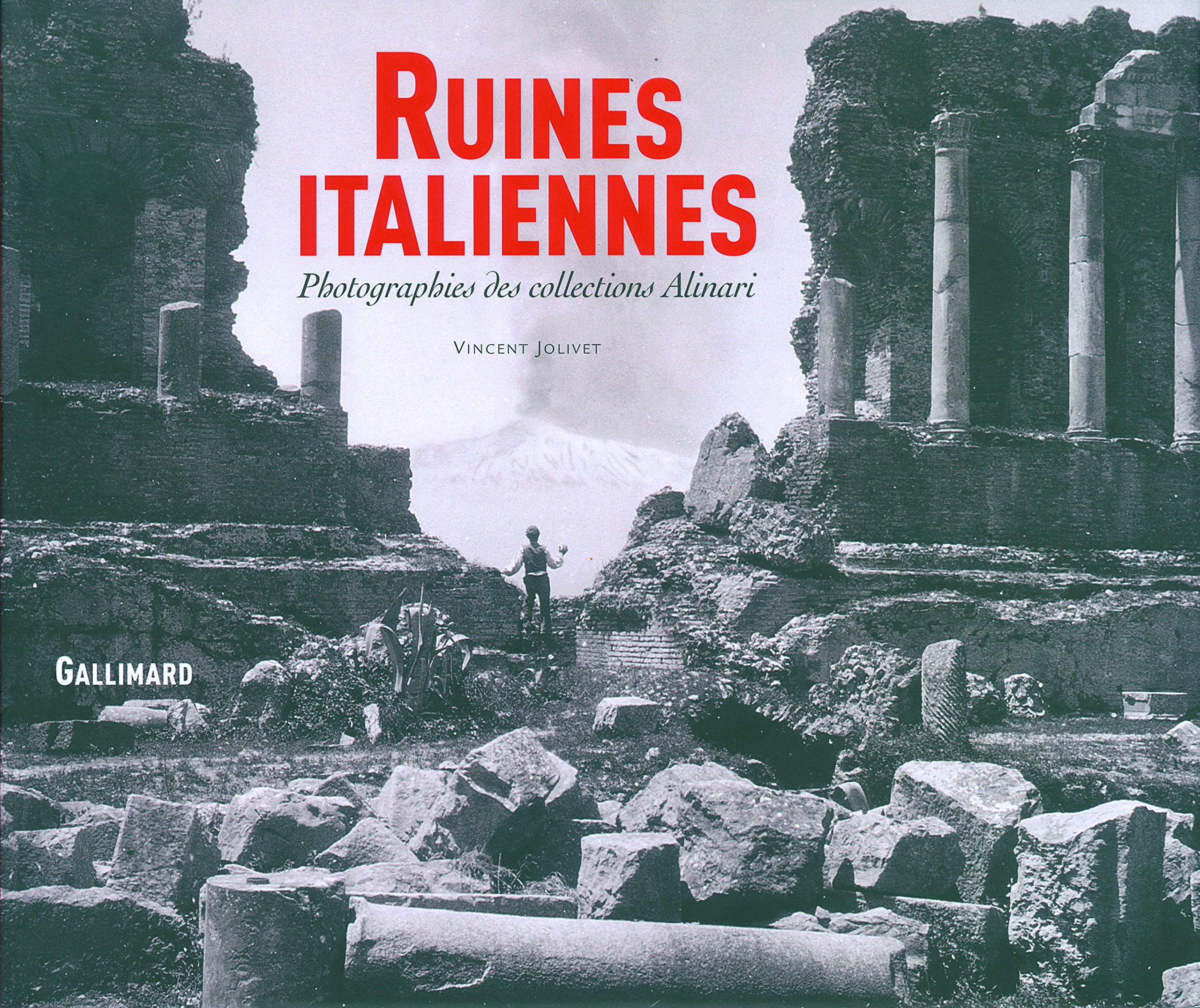 Ruines italiennes: Photographies des collections Alinari,New