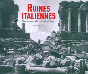 Ruines italiennes: Photographies des collections Alinari,New