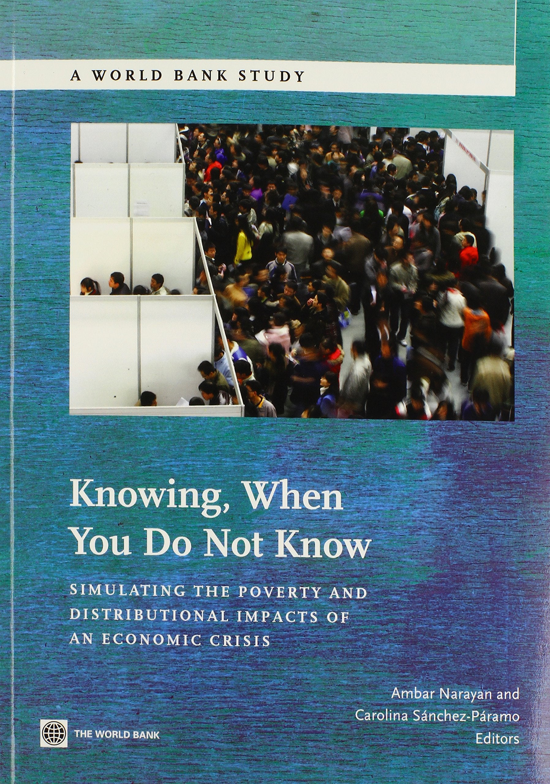 Knowing When You Do Not Know: Simulating The Poverty And Distributional Impacts Of An Economic Crisis (World Bank Studies),New
