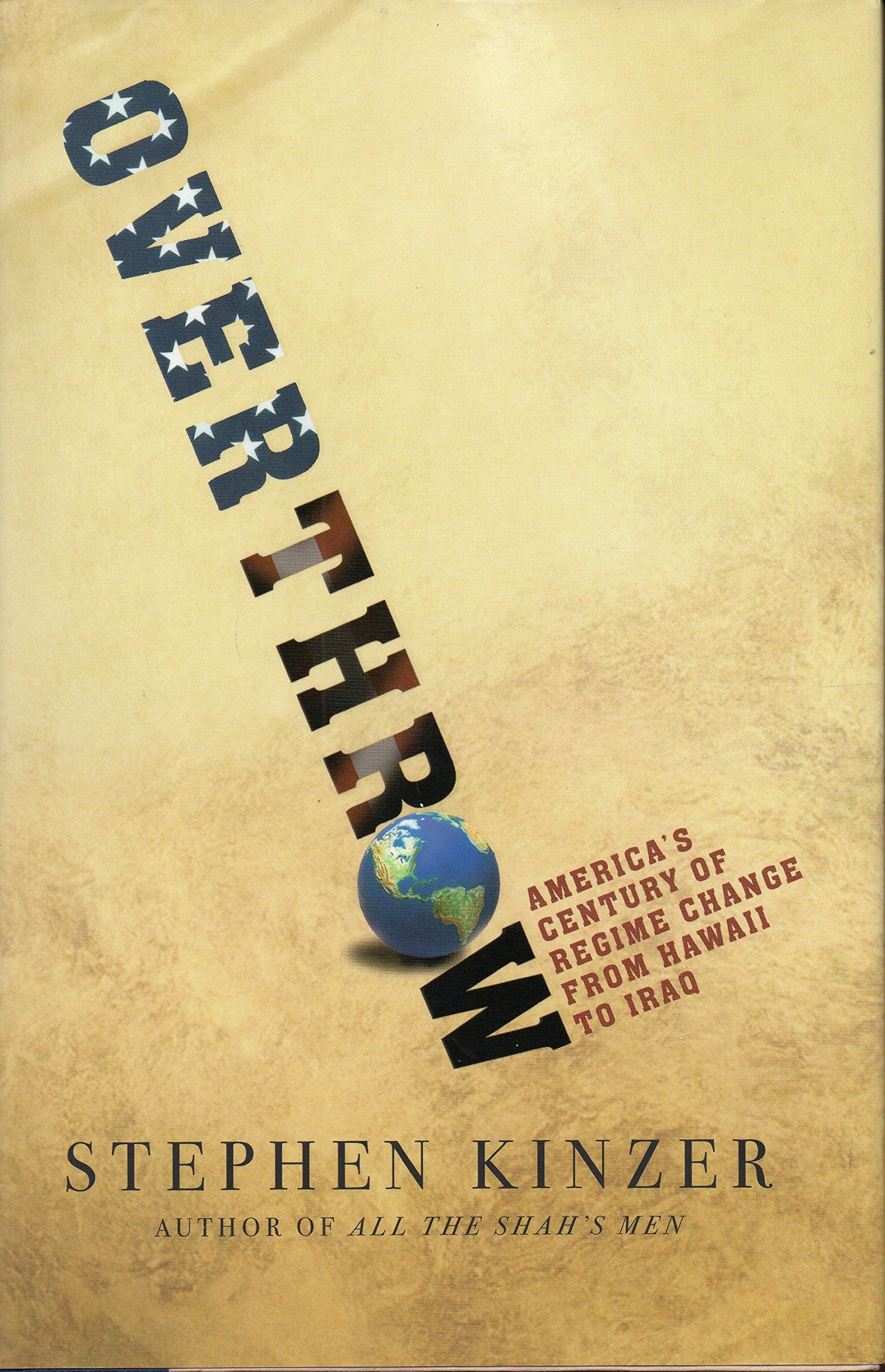 Overthrow: America's Century of Regime Change from Hawaii to Iraq,Used