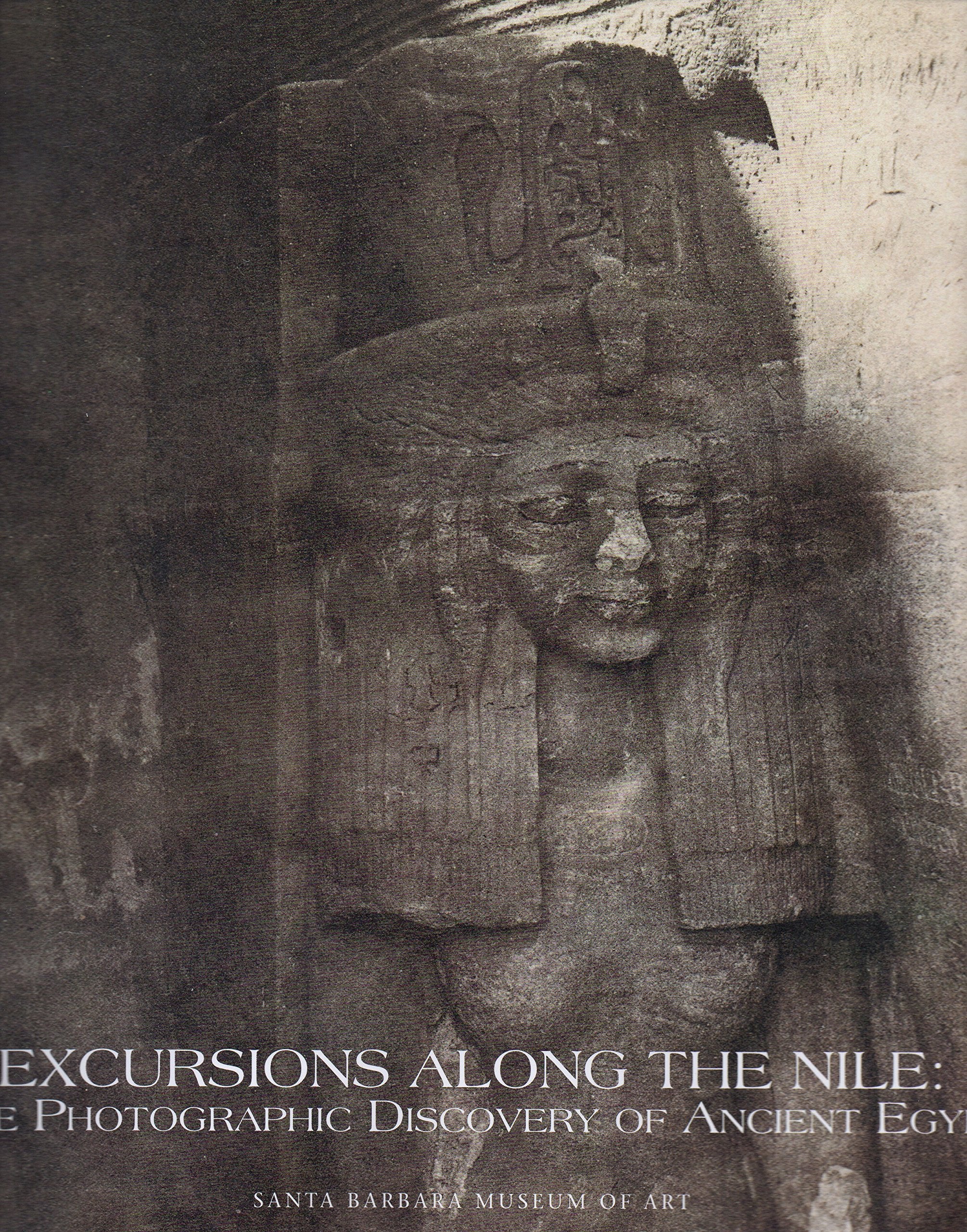 Excursions Along the Nile: The Photographic Discovery of Ancient Egypt,Used