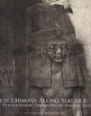 Excursions Along the Nile: The Photographic Discovery of Ancient Egypt,Used