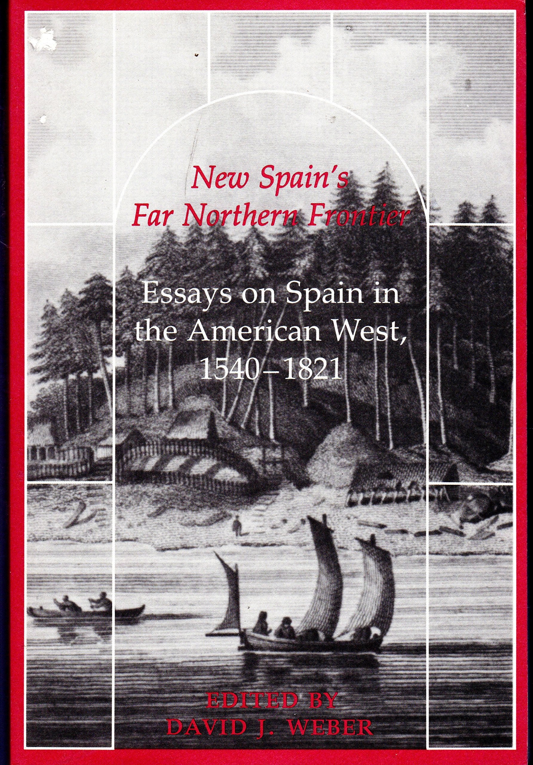 New Spain's Far Northern Frontier: Essays on Spain in the American West, 15401821,Used