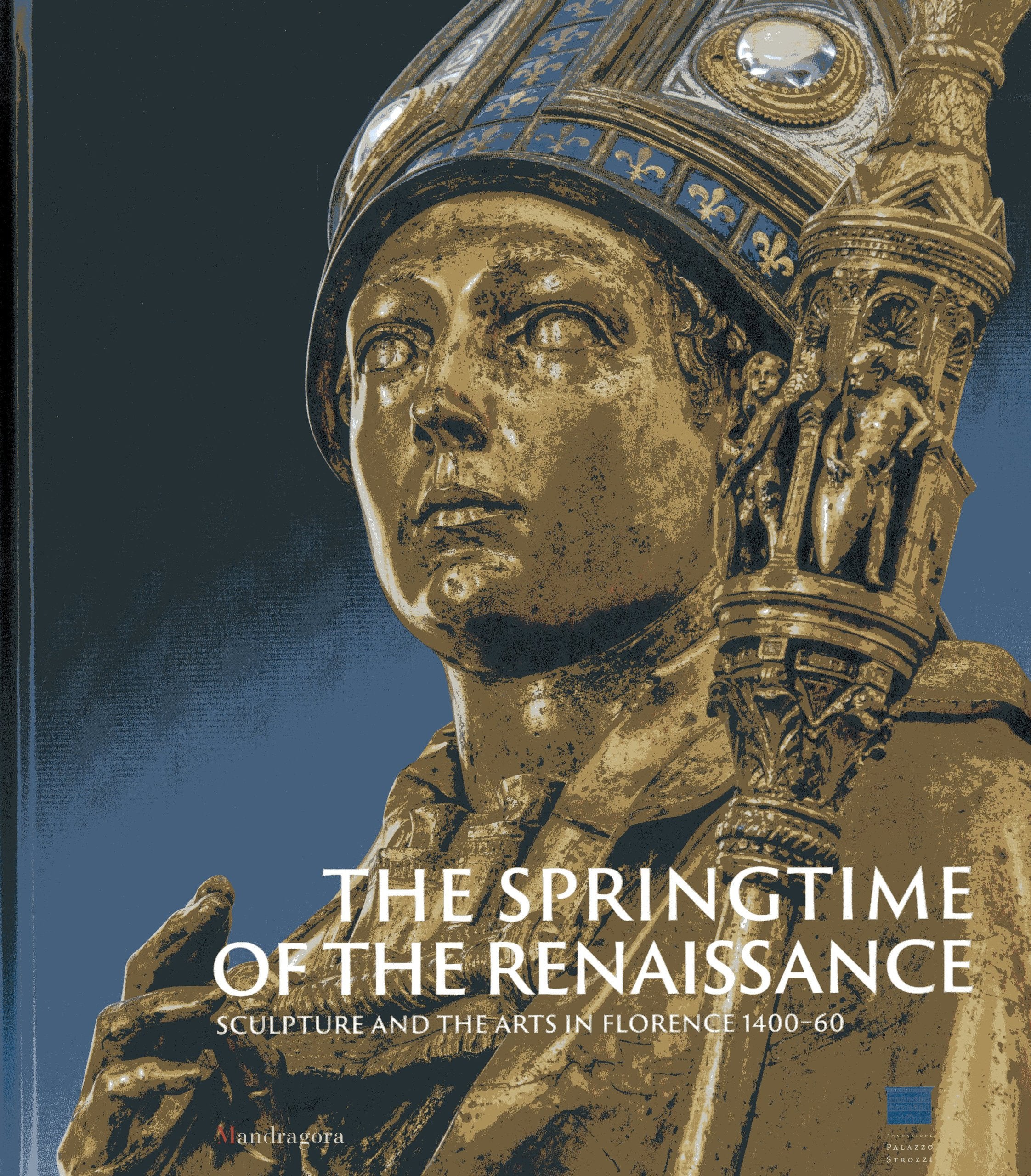 The Springtime Of The Renaissance: Sculpture And The Arts In Florence 140060,Used