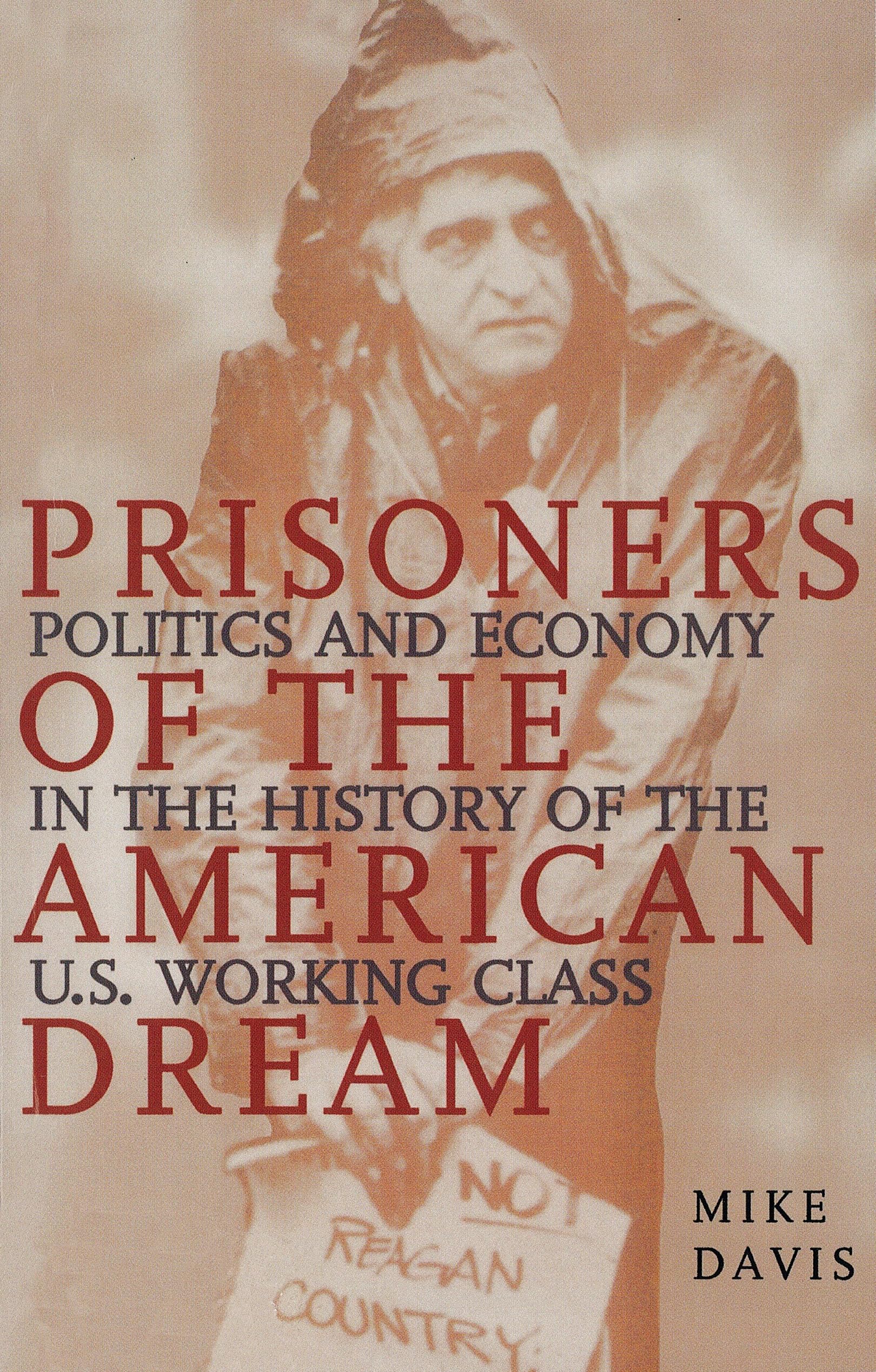 Prisoners of the American Dream: Politics and Economy in the History of the US Working Class (Essential Mike Davis),Used
