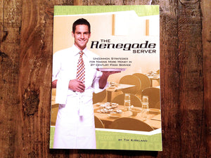 The Renegade Server: Uncommon Strategies For Making More Money In 21St Century Food Service