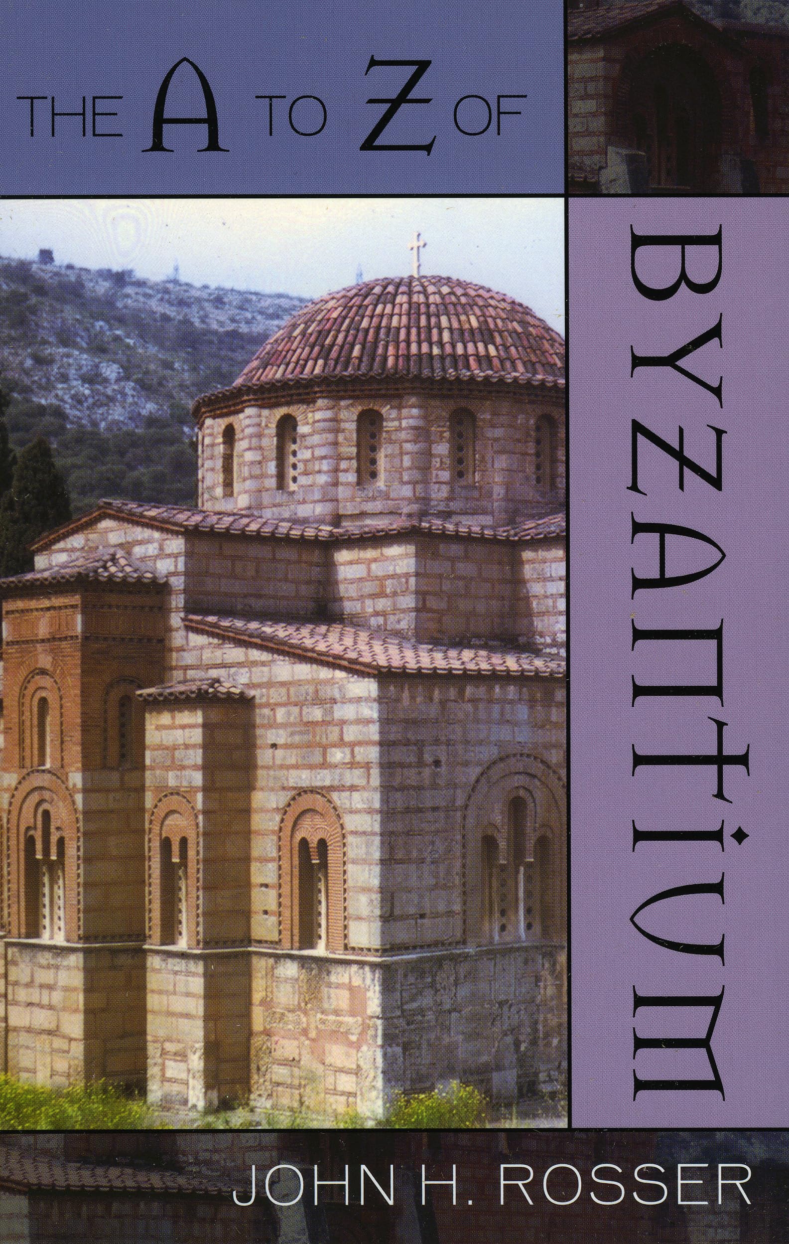 The A To Z Of Byzantium (Volume 16) (The A To Z Guide Series, 16),Used