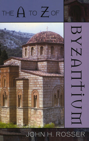 The A To Z Of Byzantium (Volume 16) (The A To Z Guide Series, 16),Used