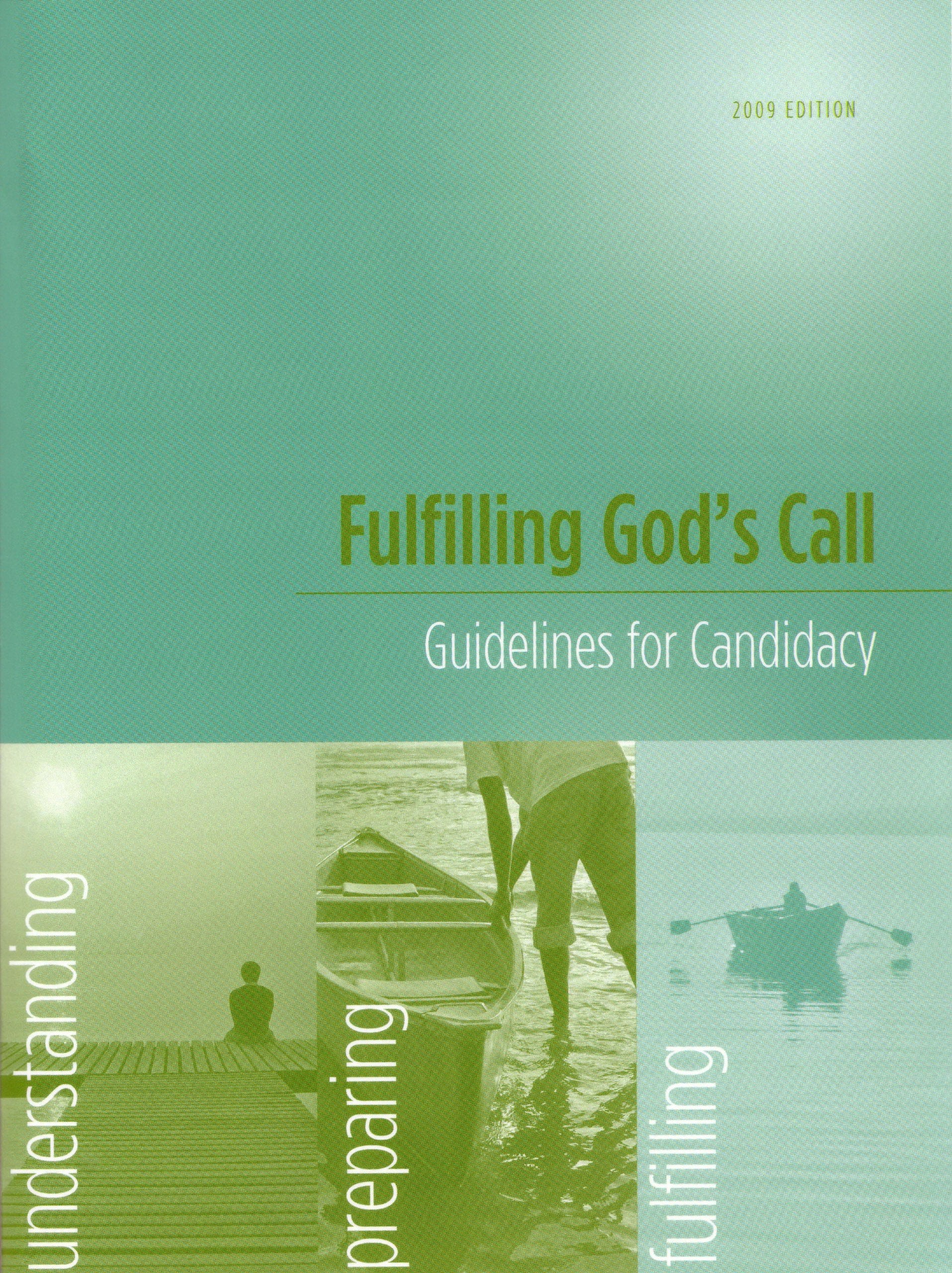 Fulfilling God's Call: Guidelines for Candidacy for Deacons, Elders, and Local Pastors (2009 Edition),New