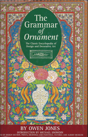 The Grammar Of Ornament: Illustrated By Examples From Various Styles Of Ornament,New