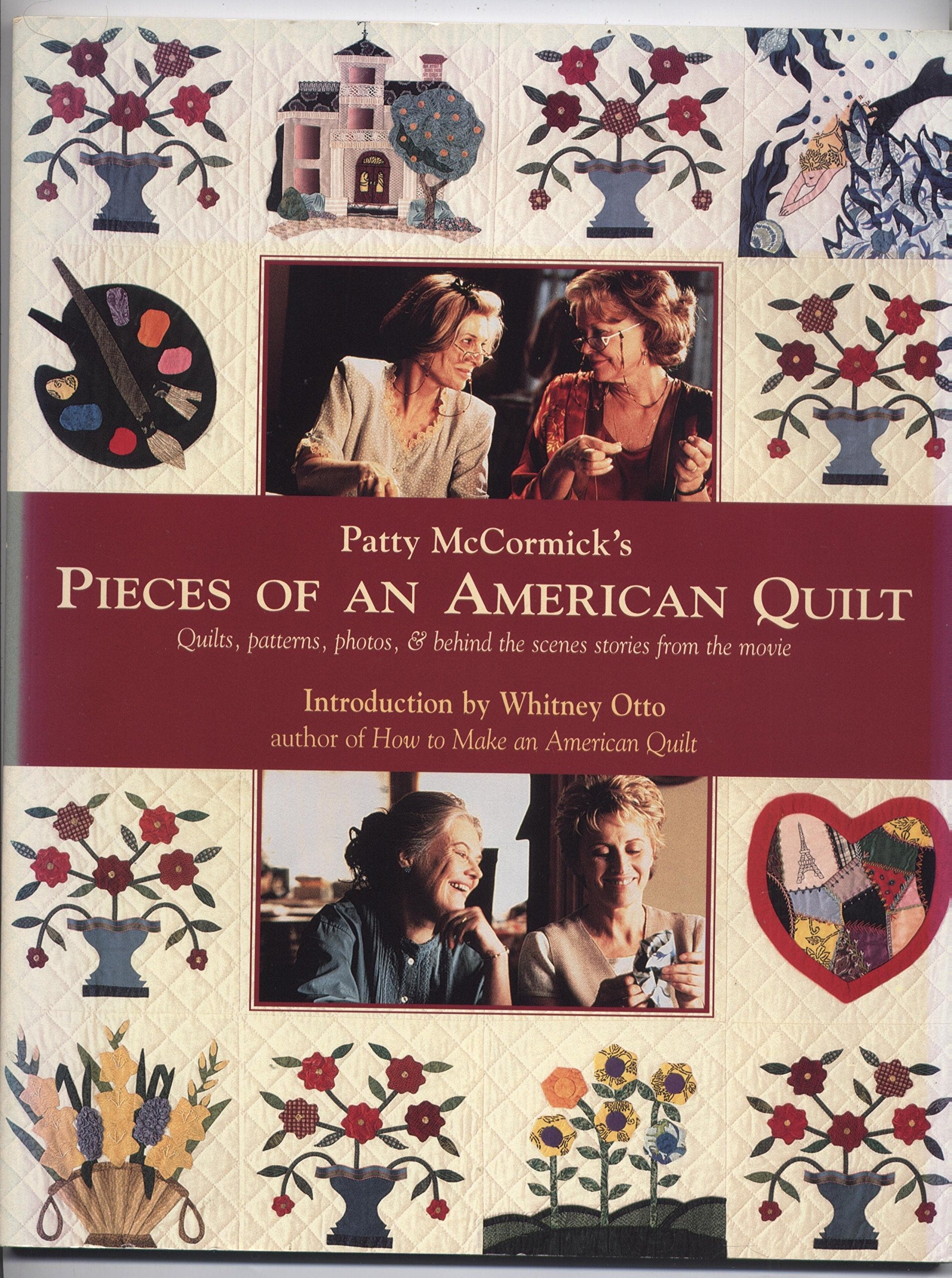 Patty McCormick's Pieces of an American Quilt: Quilts, Patterns, Photos, & Behind the Scenes Stories from the Movie,New