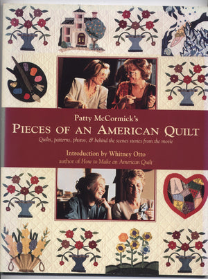 Patty McCormick's Pieces of an American Quilt: Quilts, Patterns, Photos, & Behind the Scenes Stories from the Movie,New