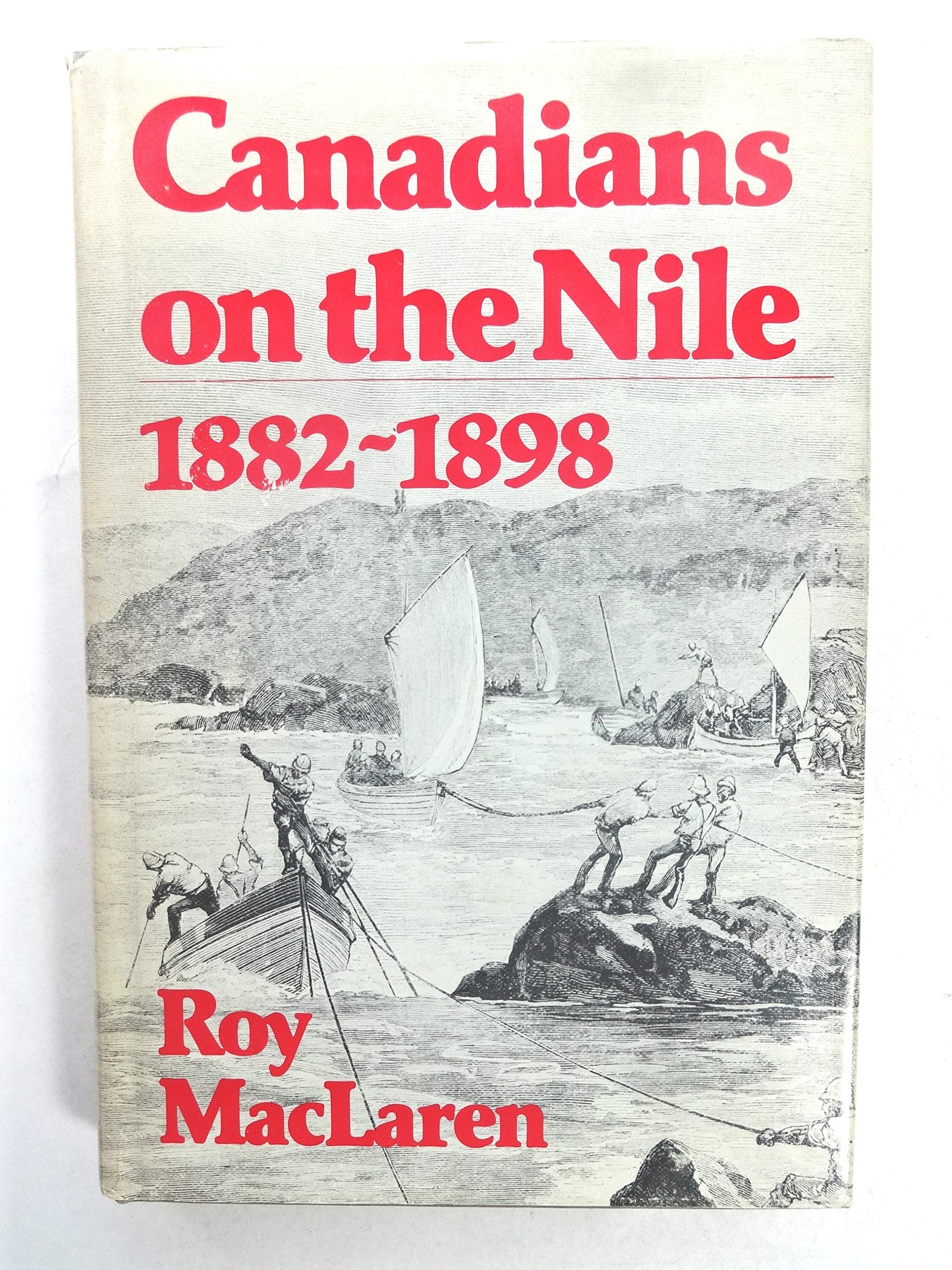 Canadians on the Nile, 18821898: Being the adventures of the voyageurs on the Khartoum Relief Expedition and other exploits,New
