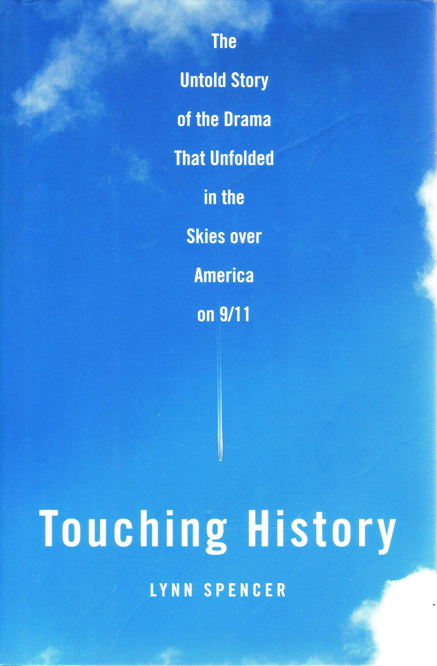 Touching History: The Untold Story of the Drama That Unfolded in the Skies Over America on 9/11,Used