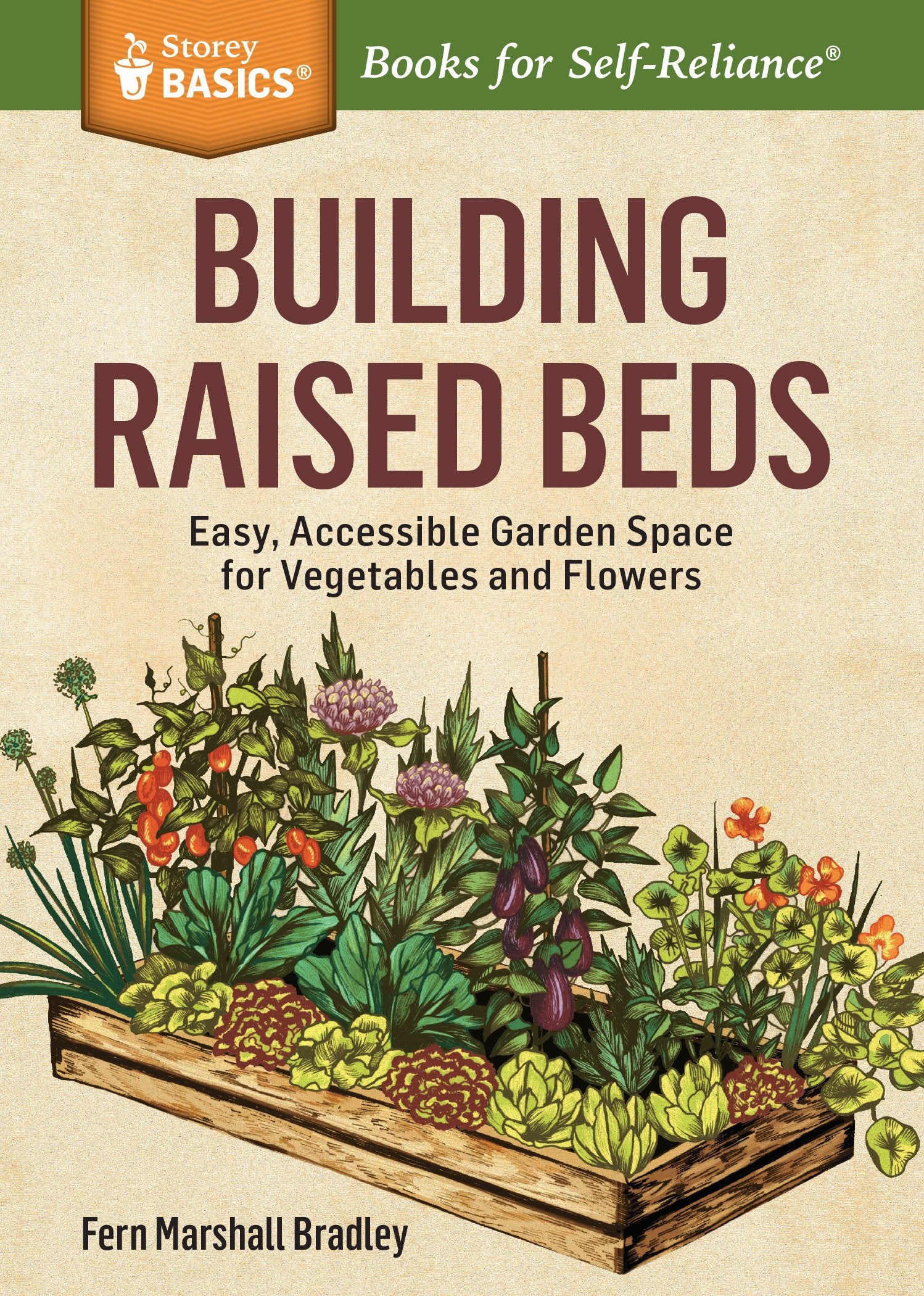 Building Raised Beds: Easy, Accessible Garden Space for Vegetables and Flowers. A Storey BASICS Title,Used