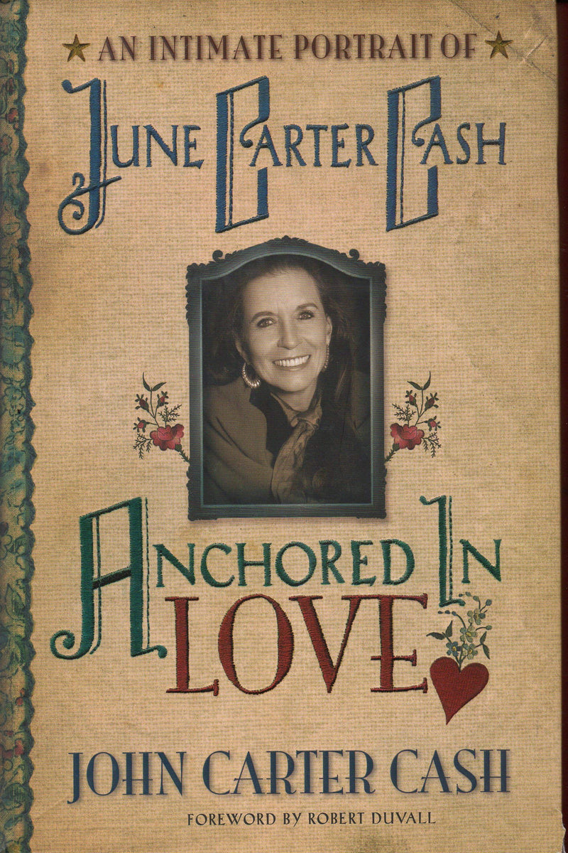 Anchored In Love : An Intimate Portrait Of June Carter Cash,Used
